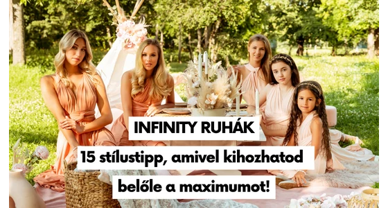 Infinity ruhák- 15 stílustipp, amivel kihozhatod belőle a maximumot!