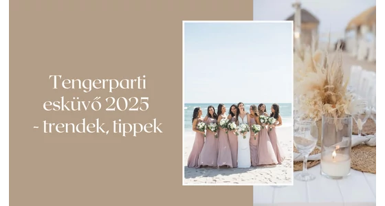 Tengerparti esküvő 2025 - trendek, tippek